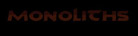 MONOLITHS